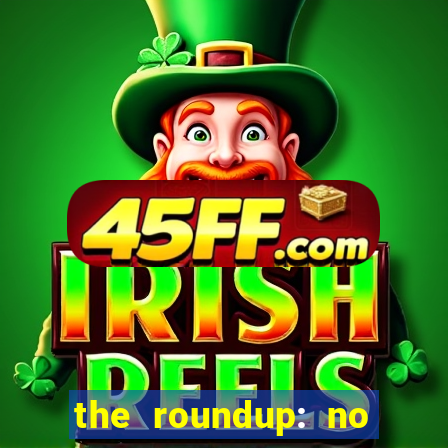 the roundup: no way out dublado download